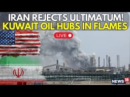 US Vs IRAN WAR NEWS LIVE | Oil Infra Under Attack: Kuwait Refinery Blaze Sparks Global Alarm | N18G