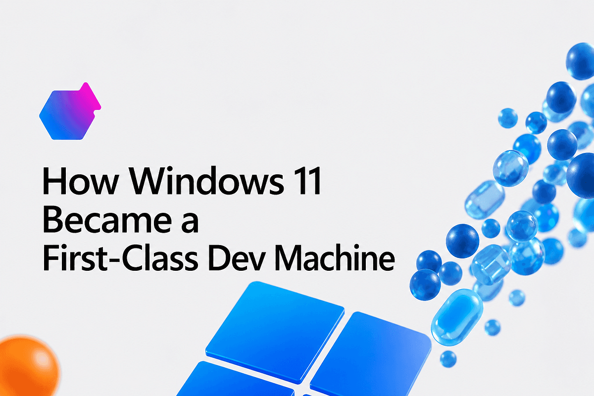 How Windows 11 Became a First-Class Dev Machine - ITNEXT