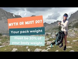Myth or Mantra? Your Backpacking Pack Should Weigh 20% of Your Bodyweight
