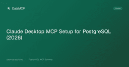 Claude Desktop MCP Setup for PostgreSQL (2026)