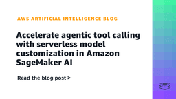 Accelerate agentic tool calling with serverless model customization in Amazon SageMaker AI | Artificial Intelligence
