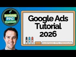 Google Ads Tutorial For Beginners 2026: Creating Your First Search Campaign - AD-FREE PREMIUM