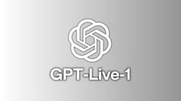 OpenAI Launches GPT-Live-1