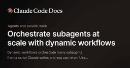 Orchestrate subagents at scale with dynamic workflows