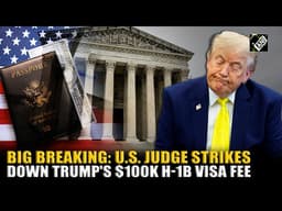 U.S. Fed judge strikes down $100,000 fee imposed by Trump on new H-1B visas, calls it ‘unlawful’