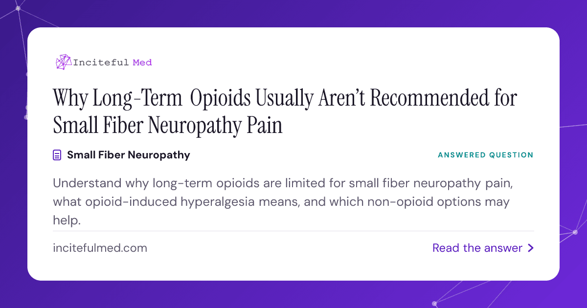 Why Are Opioids Not Recommended for Small Fiber Neuropathy?