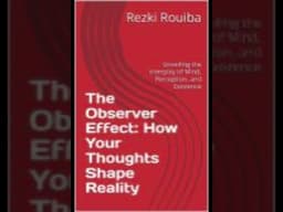 The Observer Effect  The Quantum Physics Principle That Changes Everything About Your Life