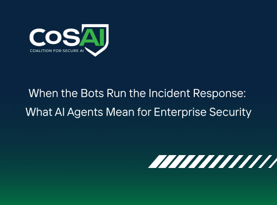 When the Bots Run the Incident Response: What AI Agents Mean for Enterprise Security - Coalition for Secure AI