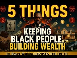 5 barriers to building black wealth - Dr Boyce Watkins