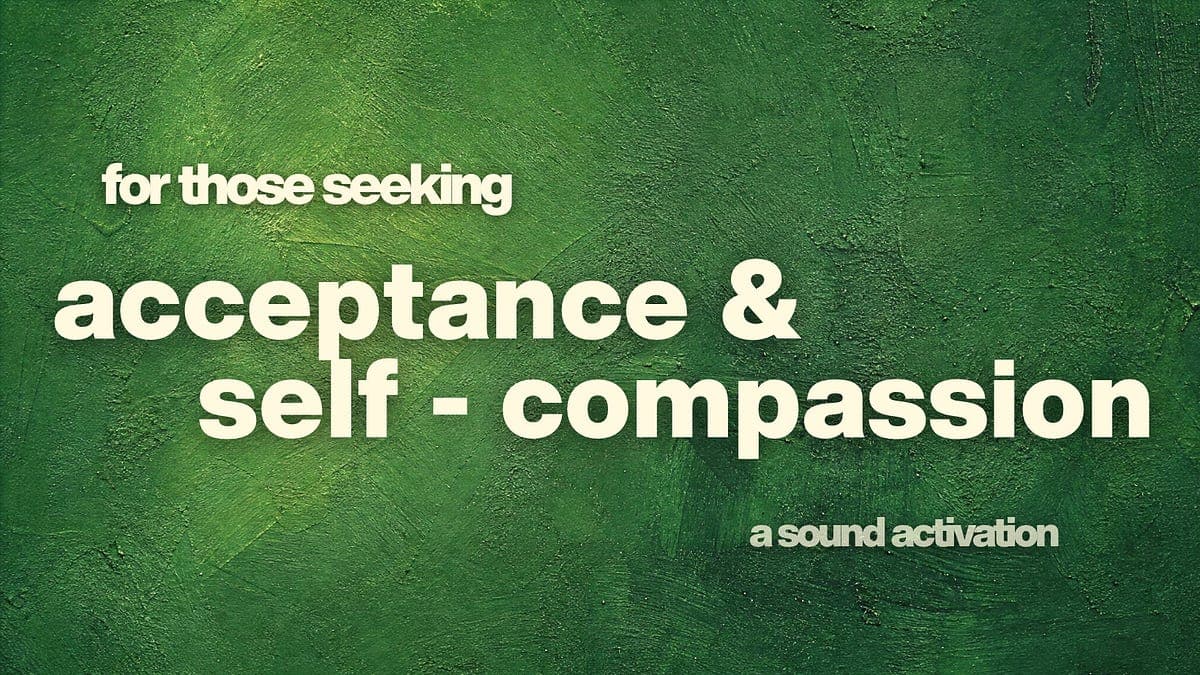 For Those Seeking Acceptance and Self-Compassion...