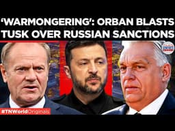 ORBAN VS TUSK: Hungary Blocks €90b EU Ukraine Aid, Warns Sanctions Could Cause National Collapse