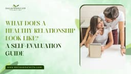 What Does a Healthy Relationship Look Like? Self-Check