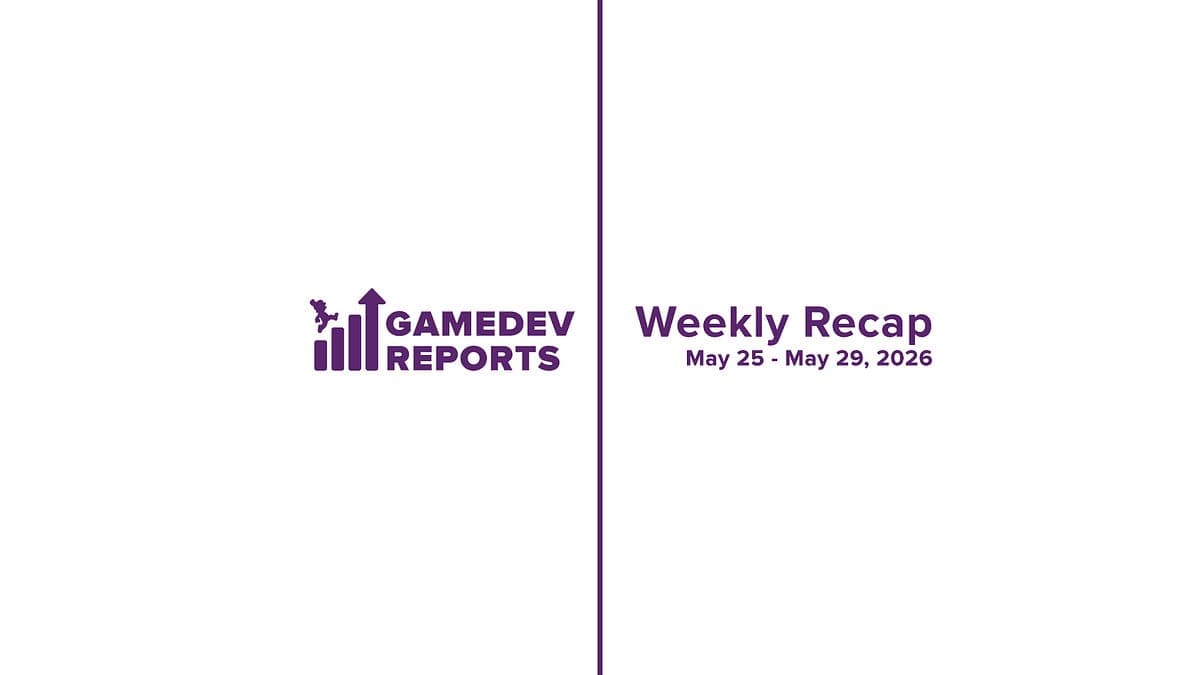 Weekly Gaming Reports Recap: May 25 - May 29 (2026)