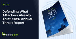 Defending What Attackers Already Trust: 2026 Annual Threat Report - Blackpoint