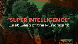 “Super Intelligence”: Last Gasp of the Punchcard
