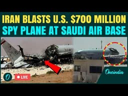 Iran Hits $700M Plane LIVE: IRGC Destroys U.S E-3 Sentry Plane, 3 KC-135 Stratotankers At Saudi Base