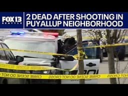 2 dead after domestic violence shooting spills into Puyallup neighborhood