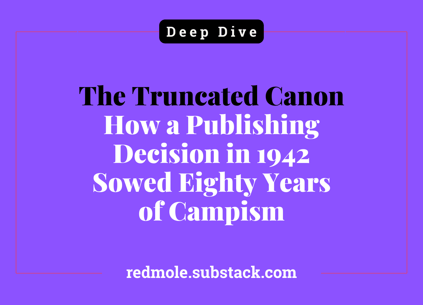 The Truncated Canon: How a Publishing Decision in 1942 Sowed Eighty Years of Campism