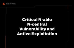 Critical N-able N-central Vulnerability and Active Exploitation | Huntress
