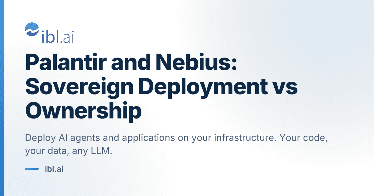 Palantir and Nebius: Sovereign Deployment vs Ownership - ibl.ai