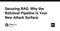 Why the Retrieval Pipeline Is Your New Attack Surface