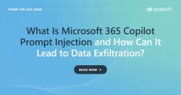 Microsoft 365 Copilot Prompt Injection: Risks & Data ...