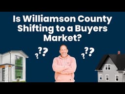 Williamson County Real Estate | Is the Market Shifting to a Buyers Market? | May 2026