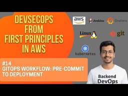DevSecOps From First Principles in AWS #14 | GitOps |  Pre-Commit to Deployment
