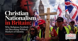 Christian Nationalism in Britain: Why It Is Gaining Visibility