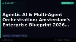 Agentic AI & Multi-Agent Orchestration: Amsterdam's Enterprise Bluepr…