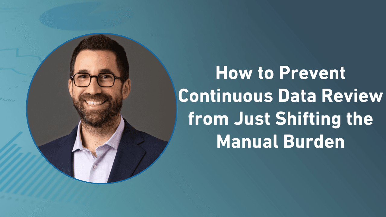 How to Prevent Continuous Data Review from Just Shifting the ...