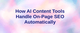 How AI Content Tools Handle On-Page SEO Automatically