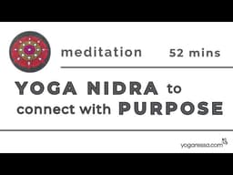 Yoga Nidra to Connect With Your Purpose | 52 Minute Guided Meditation