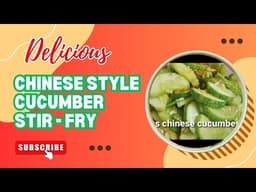 Chinese style Cucumber stir fry 