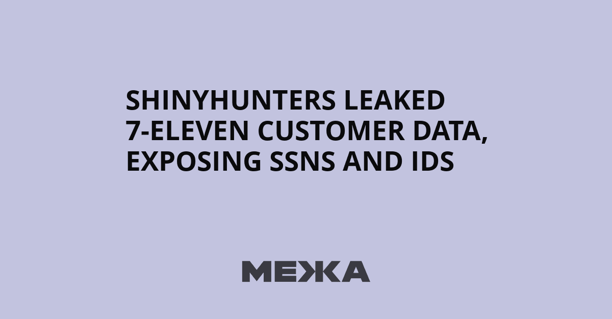 ShinyHunters leaked 7-Eleven customer data, exposing SSNs and ...