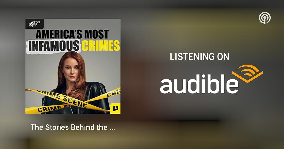 The Stories Behind the Headlines | America’s Most Infamous Crimes | The Final Hours with Sarah Turney and Kourtney Nichole | Podcasts on Audible | Audible.com