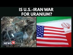 Is The US–Iran War Really About Uranium? Questions Grow Over True Motive | Trump | N18G
