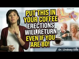 Urologists  Put THIS in Your Coffee and Erections Come Back Even at 80! | Dr. Lindsey Doe