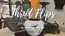A Few Fun Summer Thrift Flips • Summer Decor • Upcycling Thrifted Items • Thrift Flips
