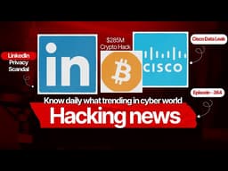$285M Crypto Hack, LinkedIn Privacy Scandal, Cisco Data Leak | Cybersecurity News