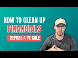 How To Clean Up Financials Before a PE Sale and Maximize Your Valuation