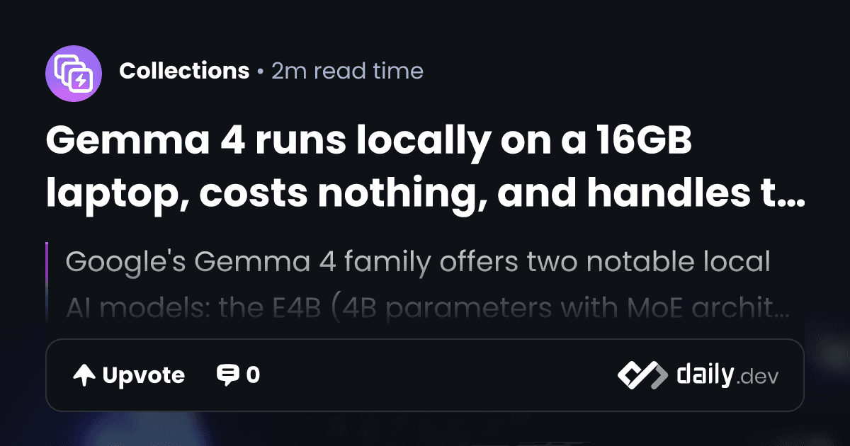 Gemma 4 runs locally on a 16GB laptop, costs nothing,...