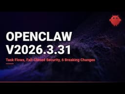 OpenClaw v2026.3.31 — Task Flows, Fail-Closed Security, and 6 Breaking Changes