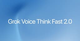 Grok Voice Think Fast 2.0: Voice Is Ascending as the Primary UI
