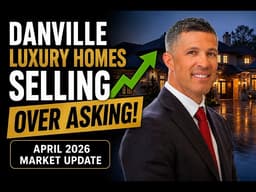 Danville Luxury Homes Are Selling OVER Asking… Here’s What Sellers Need to Know (April 2026)