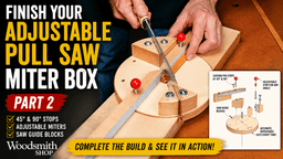 Build an Adjustable Pull Saw Miter Box — Part 2