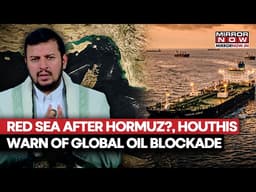 Houthis Threaten To Choke Oil Supply In Red Sea Amid Crisis In Strait Of Hormuz | US-Iran War