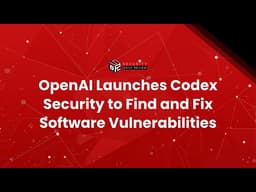 OpenAI Launches Codex Security to Find and Fix Software Vulnerabilities