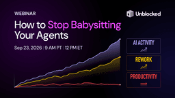 How to stop babysitting your agents · Sep 23 webinar - Unblocked