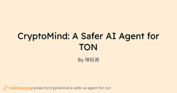 CryptoMind: A Safer AI Agent for TON | Manifund